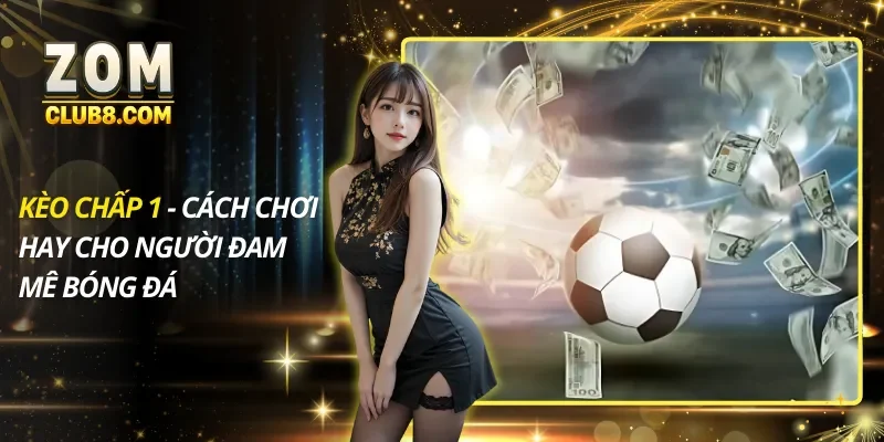 Kèo Chấp 1